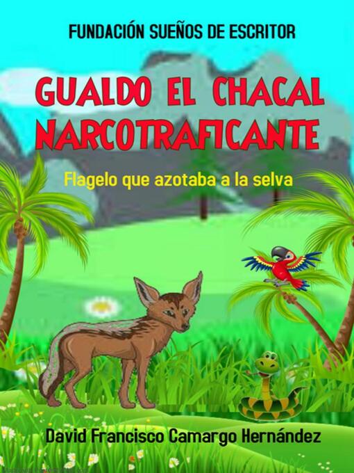 Title details for Gualdo el chacal narcotraficante by DAVID FRANCISCO CAMARGO HERNÁNDEZ - Wait list